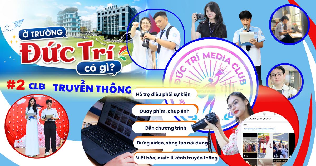 Ở trường Đức Trí có gì? #2: CÓ CÂU LẠC BỘ TRUYỀN THÔNG