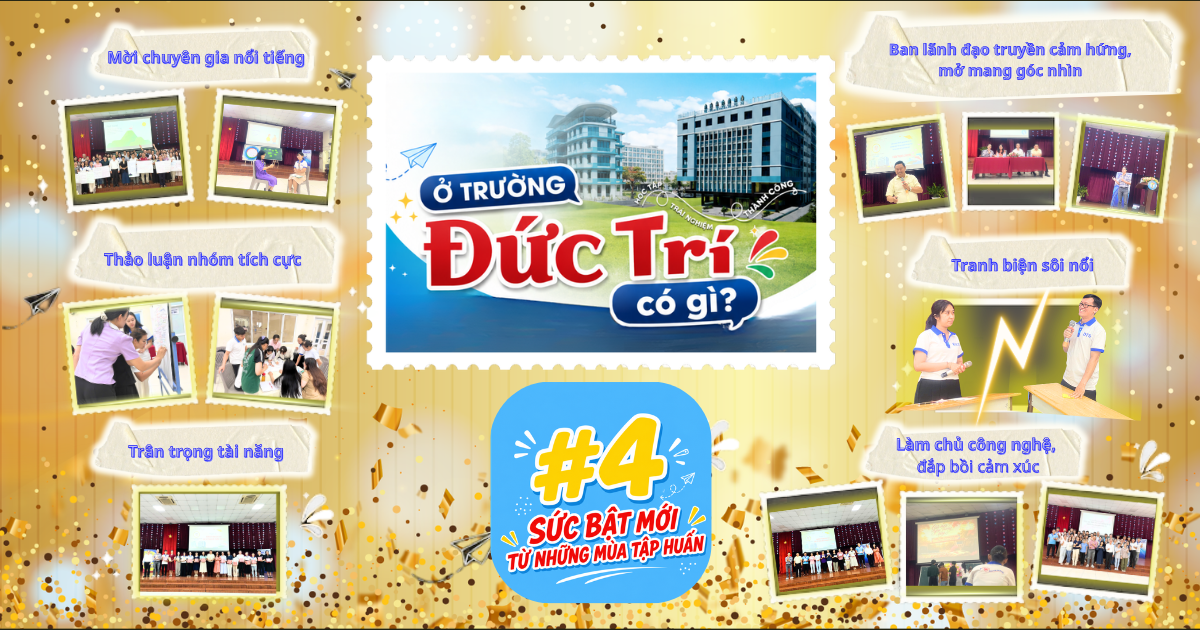 #4: Ở trường Đức Trí có gì? - SỨC BẬT MỚI TỪ NHỮNG MÙA TẬP HUẤN